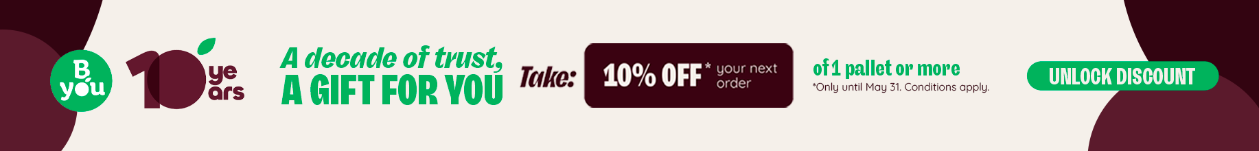 Unlock 10% off on your next pallet